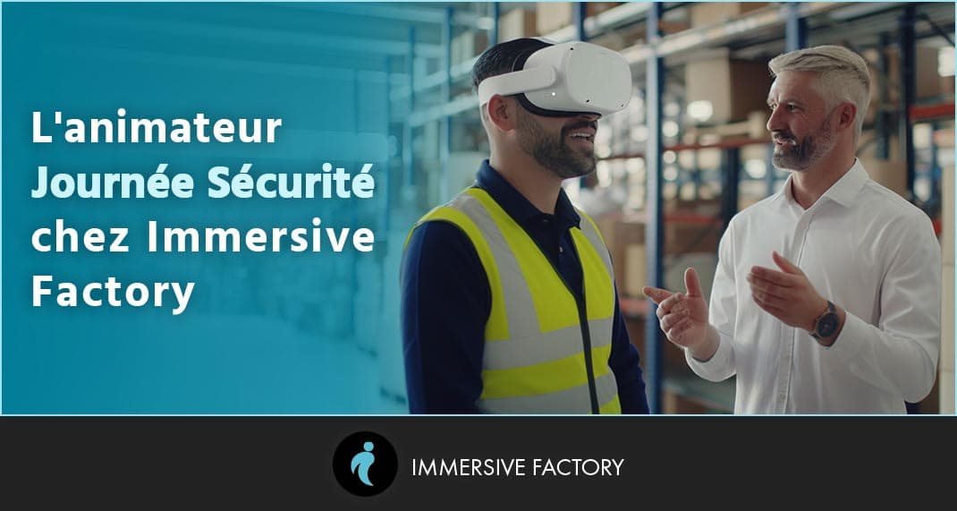 L’animateur journée sécurité chez Immersive Factory
