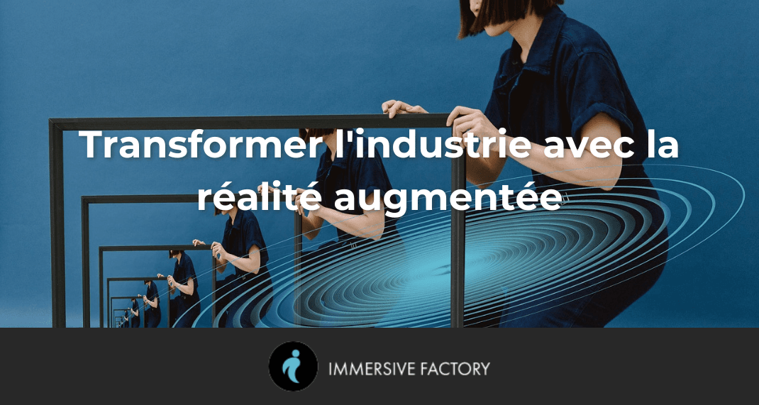 Transformer l'industrie avec la réalité augmentée : applications et avantages