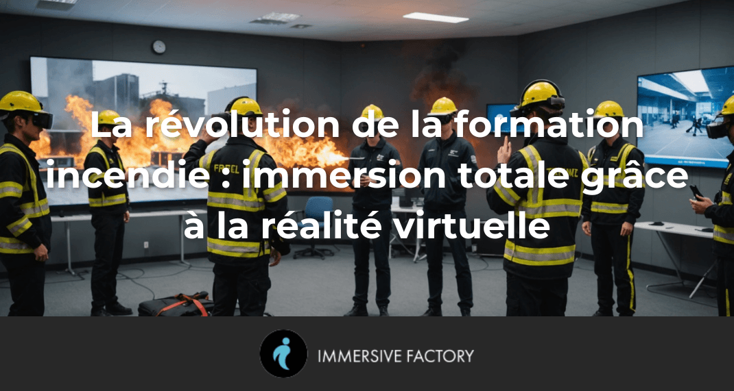 La révolution de la formation incendie : immersion totale grâce à la réalité virtuelle