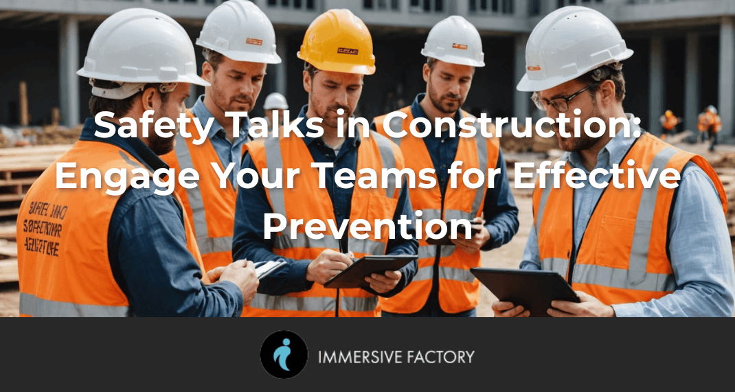 Safety Talks in Construction: Engage Your Teams for Effective Prevention