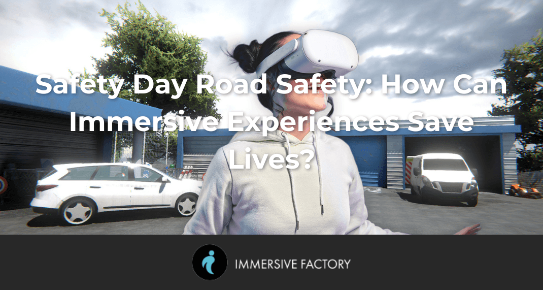  Safety Day Road Safety: How Can Immersive Experiences Save Lives?