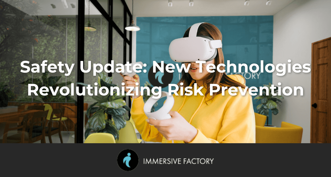 Safety Update: New Technologies Revolutionizing Risk Prevention