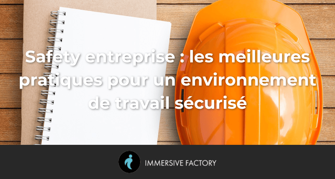Safety entreprise : les meilleures pratiques pour un environnement de travail sécurisé