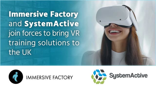 SystemActive and Immersive Factory Join Forces to Bring VR Training ...