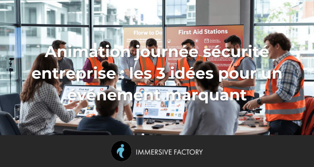 Animation journée sécurité entreprise : les 3 idées pour un événement marquant
