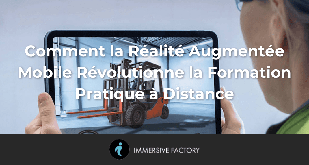 Comment la Réalité Augmentée Mobile Révolutionne la Formation Pratique à Distance