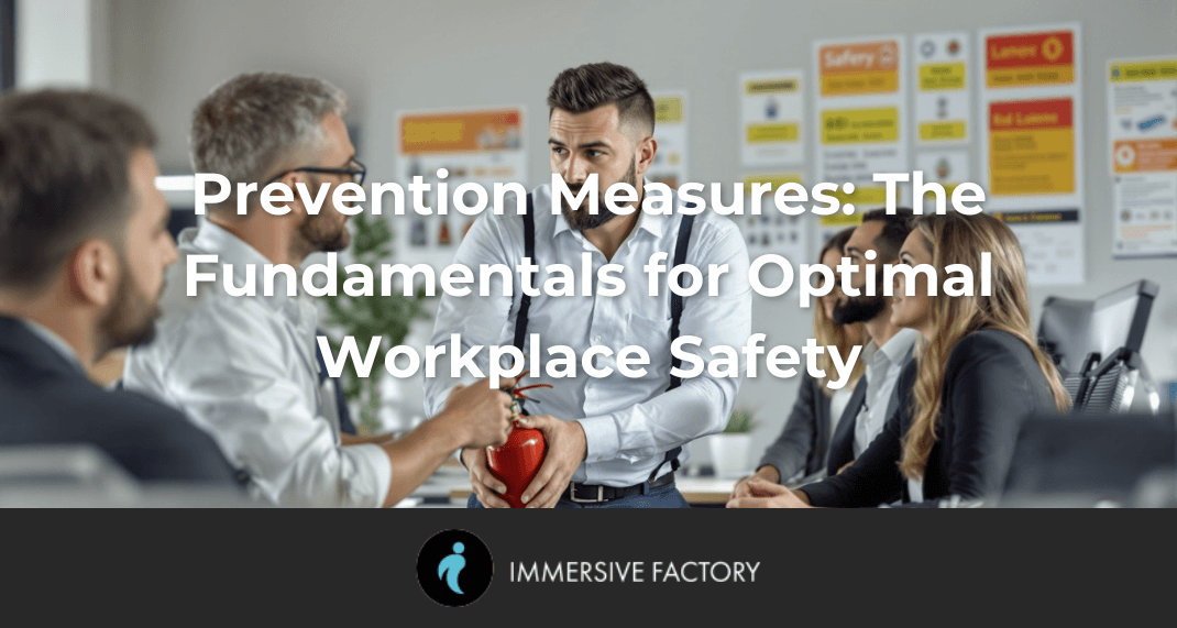 Prevention Measures: The Fundamentals for Optimal Workplace Safety
