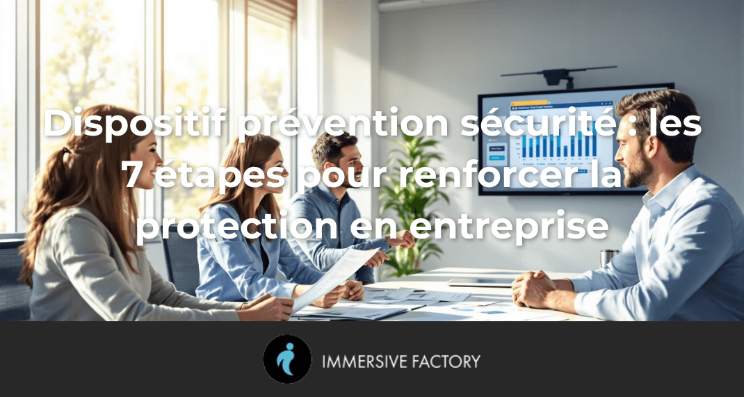 Dispositif prévention sécurité : les 7 étapes pour renforcer la protection en entreprise