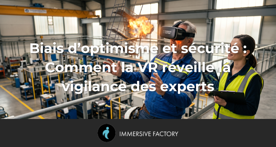 Biais d’optimisme et sécurité : Comment la VR réveille la vigilance des experts