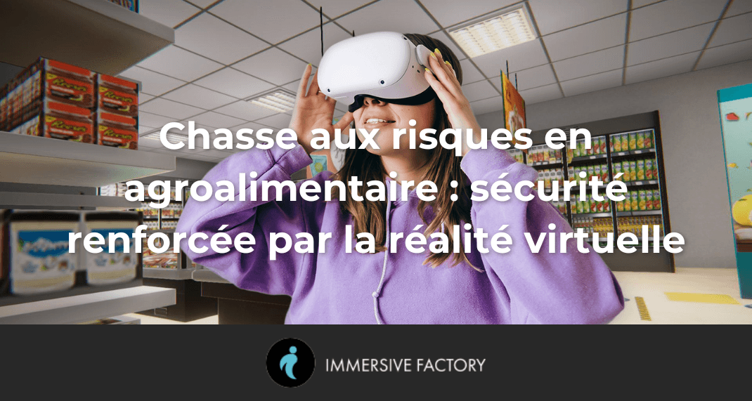 Chasse aux risques en agroalimentaire : sécurité renforcée par la réalité virtuelle