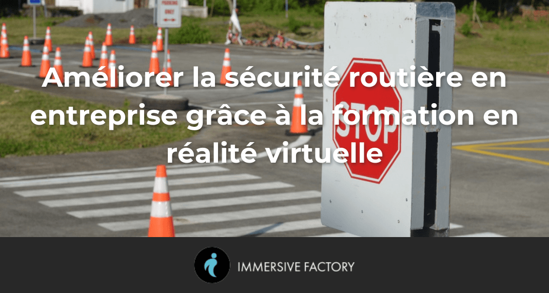 Améliorer la sécurité routière en entreprise grâce à la formation en réalité virtuelle