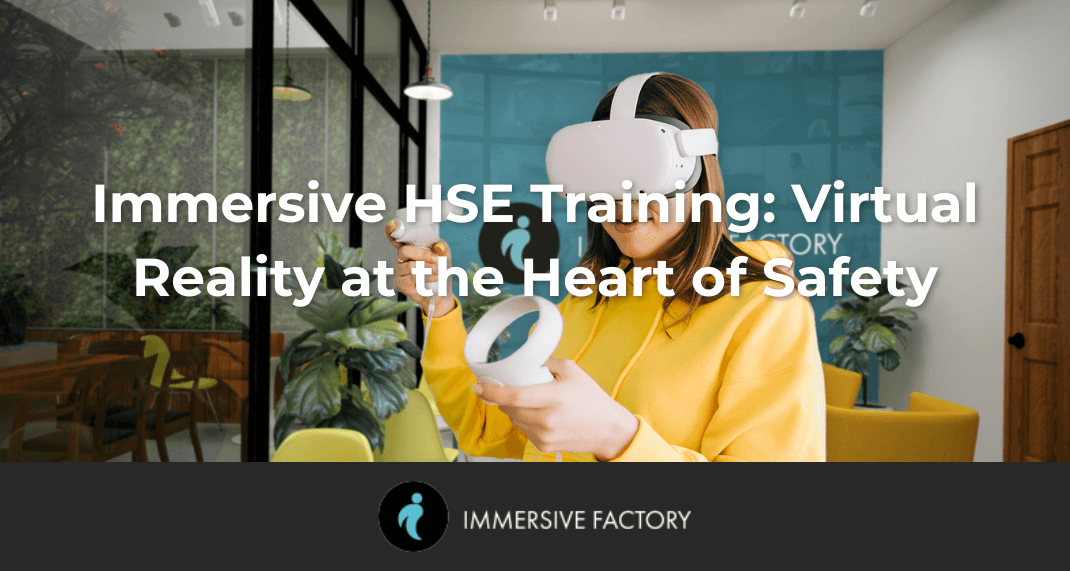 Immersive HSE Training: Virtual Reality at the Heart of Safety