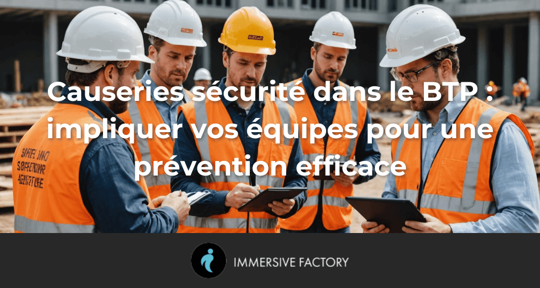 Causeries sécurité dans le BTP : impliquer vos équipes pour une prévention efficace