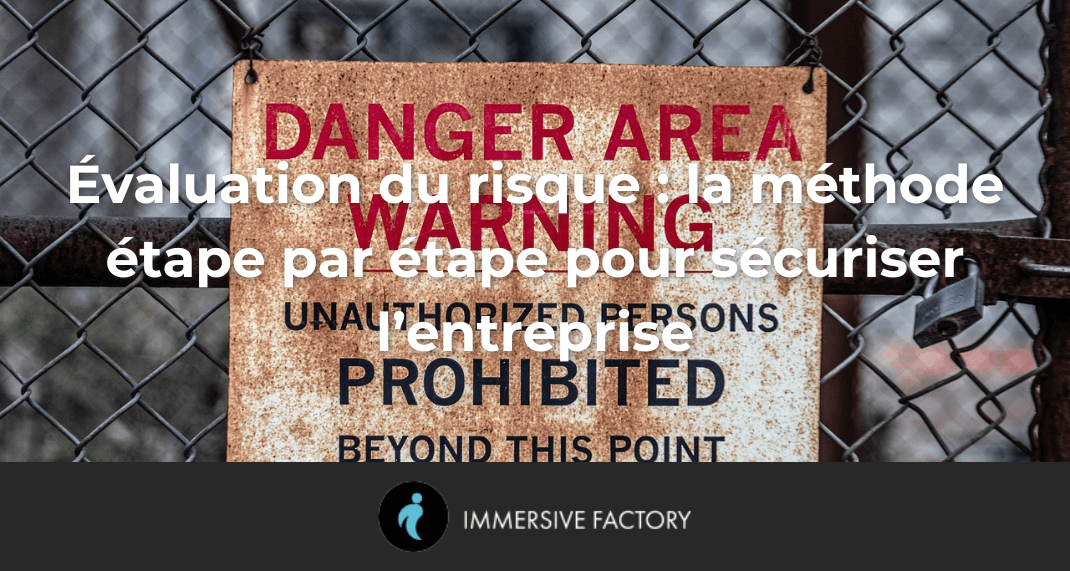 Évaluation du risque : la méthode étape par étape pour sécuriser l’entreprise