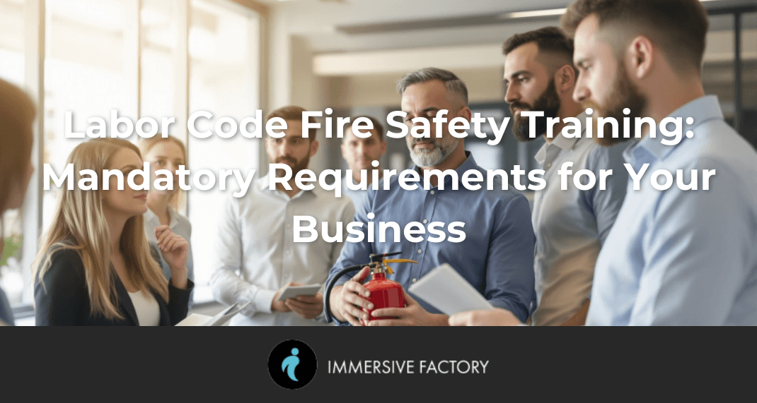 Labor Code Fire Safety Training: Mandatory Requirements for Your Business