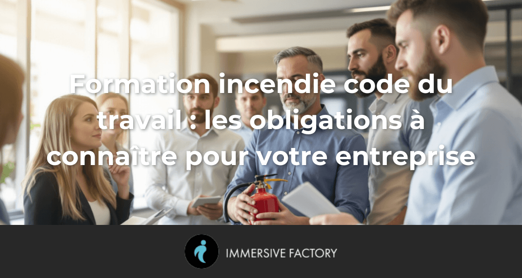 Formation incendie code du travail : les obligations à connaître pour votre entreprise